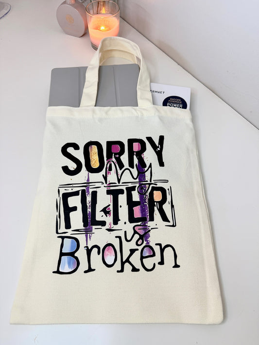 Tote Bag "Sorry my filter is Broken"