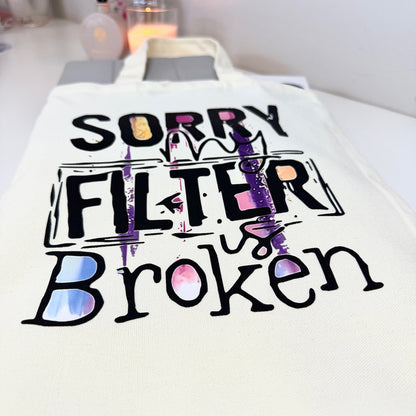Tote Bag "Sorry my filter is Broken" 