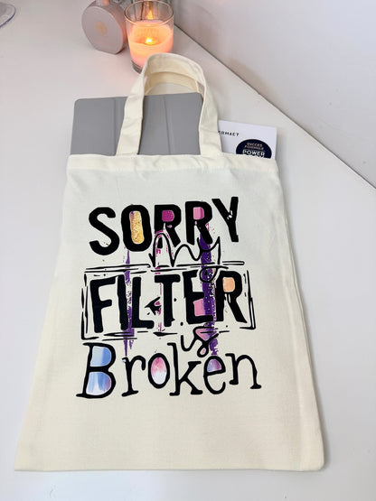 Tote Bag "Sorry my filter is Broken" 