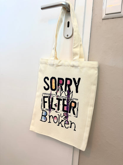 Tote Bag "Sorry my filter is Broken" 